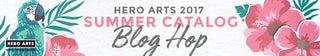 2017 Summer Catalog Release Blog Hop! + Giveaway - Hero Arts