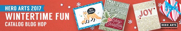 2017 Wintertime Fun Catalog Blog Hop! - Hero Arts