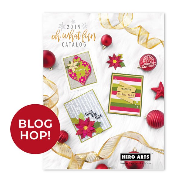 2019 Oh What Fun Catalog Release + Blog Hop - Hero Arts