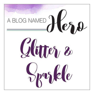 A Blog Named Hero - Glitter & Sparkle