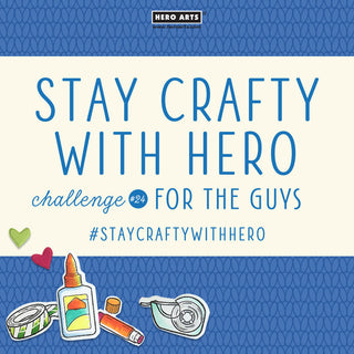 Stay Crafty with Hero Challenge #24