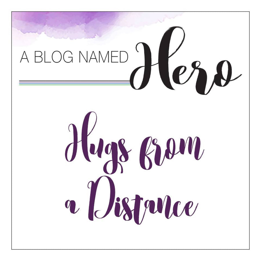 A Blog Named Hero - Hugs From a Distance - Hero Arts
