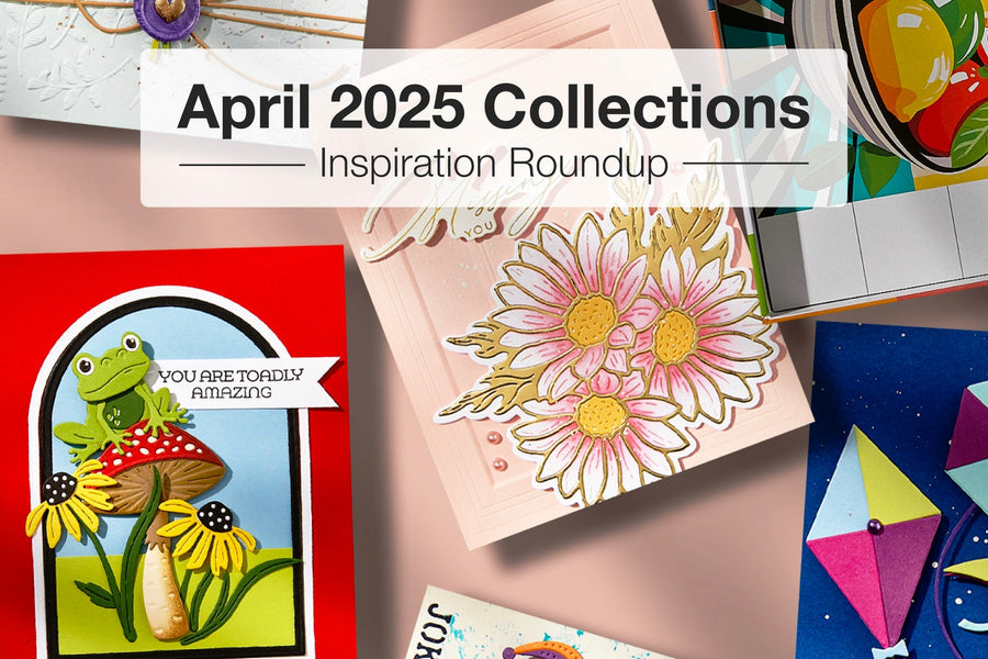 April 2025 Collections Inspiration Roundup