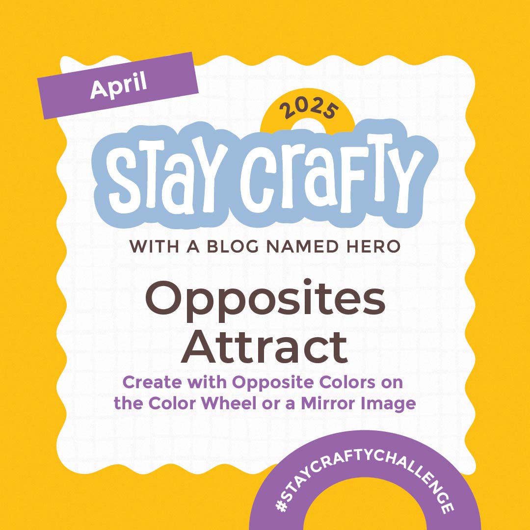 Stay Crafty with A Blog Named Hero: April 2025 Challenge
