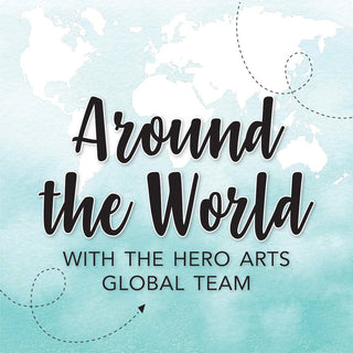 Around the World with the Global Team - Hero Arts