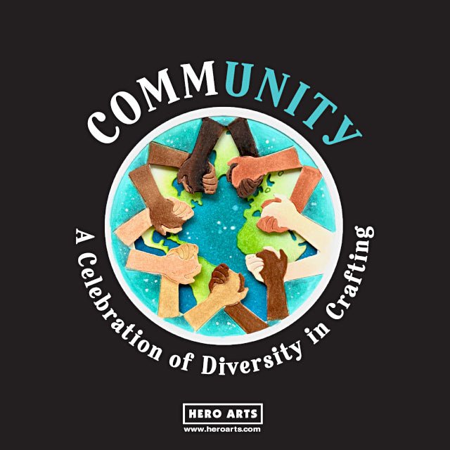 CommUNITY: A Celebration of Diversity in Crafting - Hero Arts