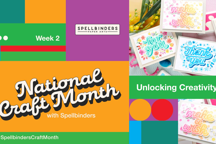 National Craft Month with Spellbinders! Week 2: Unlocking Creativity