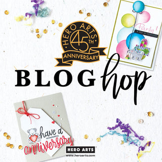 Hero Arts 45th Anniversary Blog Hop - Day 1 - Hero Arts