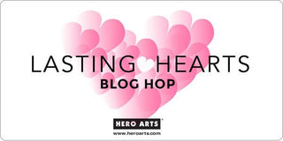 Lasting Hearts Blog Hop + Giveaway! - Hero Arts