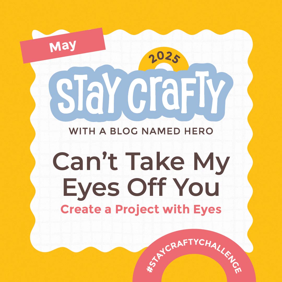 Stay Crafty with A Blog Named Hero: May 2025 Challenge