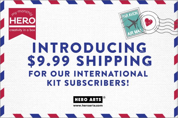 New! Lower Shipping for International Subscribers - Hero Arts