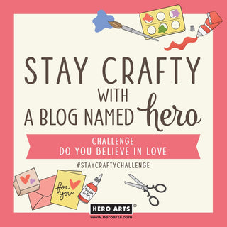 Stay Crafty with A Blog Named Hero: February 2024 Challenge - Hero Arts