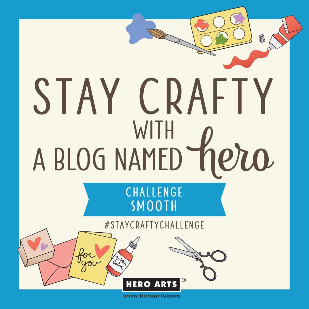 Stay Crafty with A Blog Named Hero: June 2024 Challenge - Hero Arts