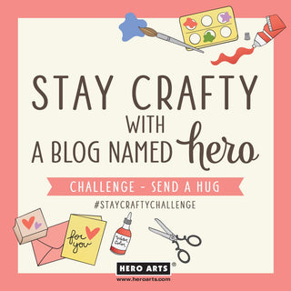 Stay Crafty with A Blog Named Hero: March Challenge and Design Team Introductions - Hero Arts