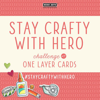 Stay Crafty with Hero Challenge #11 - Hero Arts