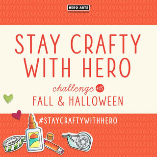 Stay Crafty with Hero Challenge #15 - Hero Arts