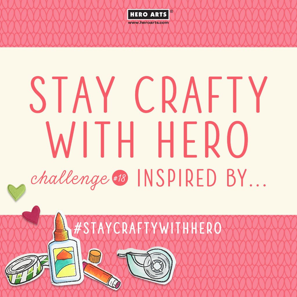 Stay Crafty with Hero Challenge #18 - Hero Arts