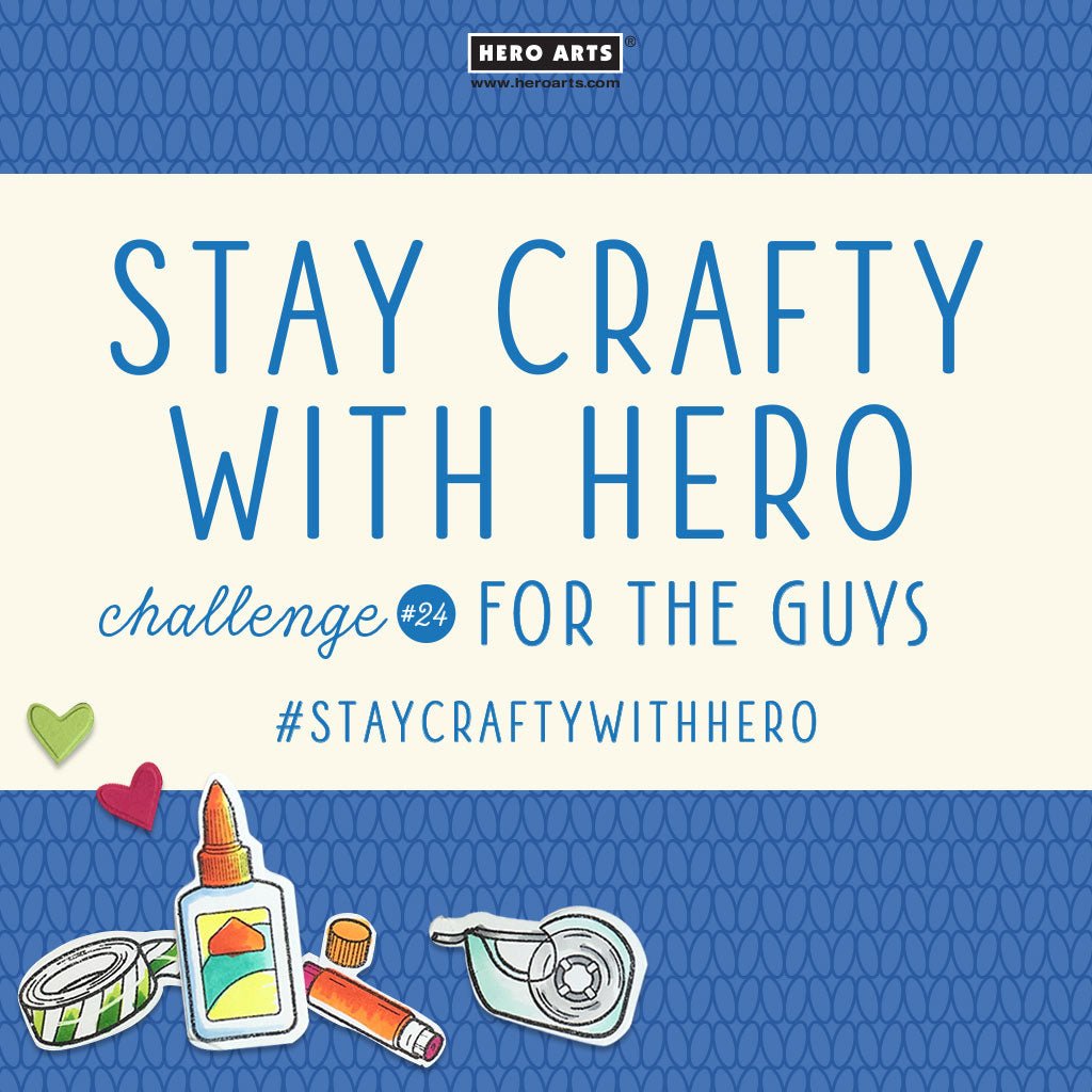 Stay Crafty with Hero Challenge #24 - Hero Arts