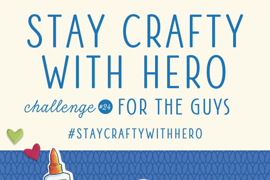 Stay Crafty with Hero Challenge #24