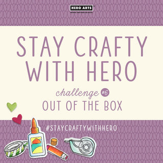 Stay Crafty with Hero Challenge #6 - Hero Arts