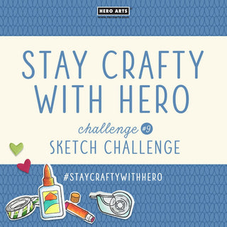 Stay Crafty with Hero Challenge #9 - Hero Arts