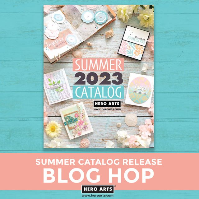 Summer 2023 Catalog Release Blog Hop + Giveaway! - Hero Arts