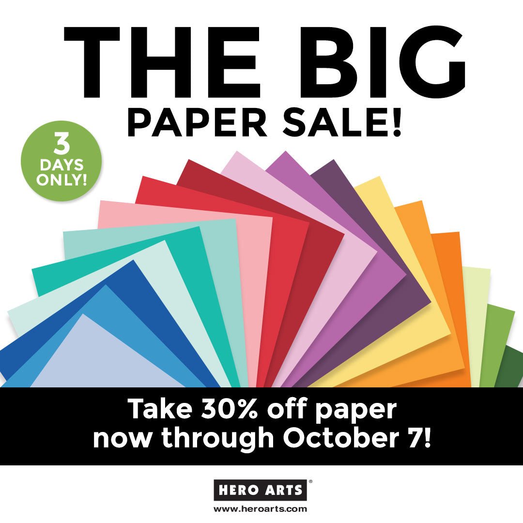 The BIG PAPER Sale Starts Now! - Hero Arts