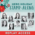 REPLAY ACCESS: Hero Holiday 2023 Stamp - Along - Hero Arts